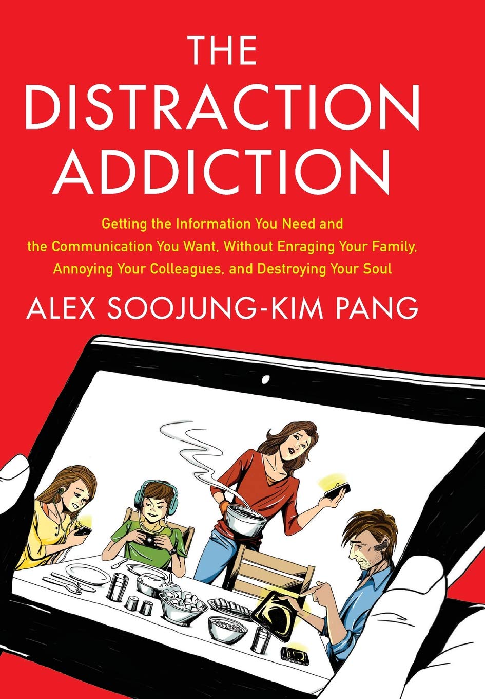 The Distraction Addiction: Getting The Information You Need And The Communication You Want, Without Enraging Your Family, Annoyi,Used