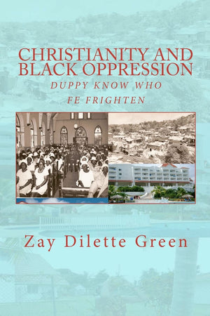 Christianity And Black Oppression: Duppy Know Who Fe Frighten,Used