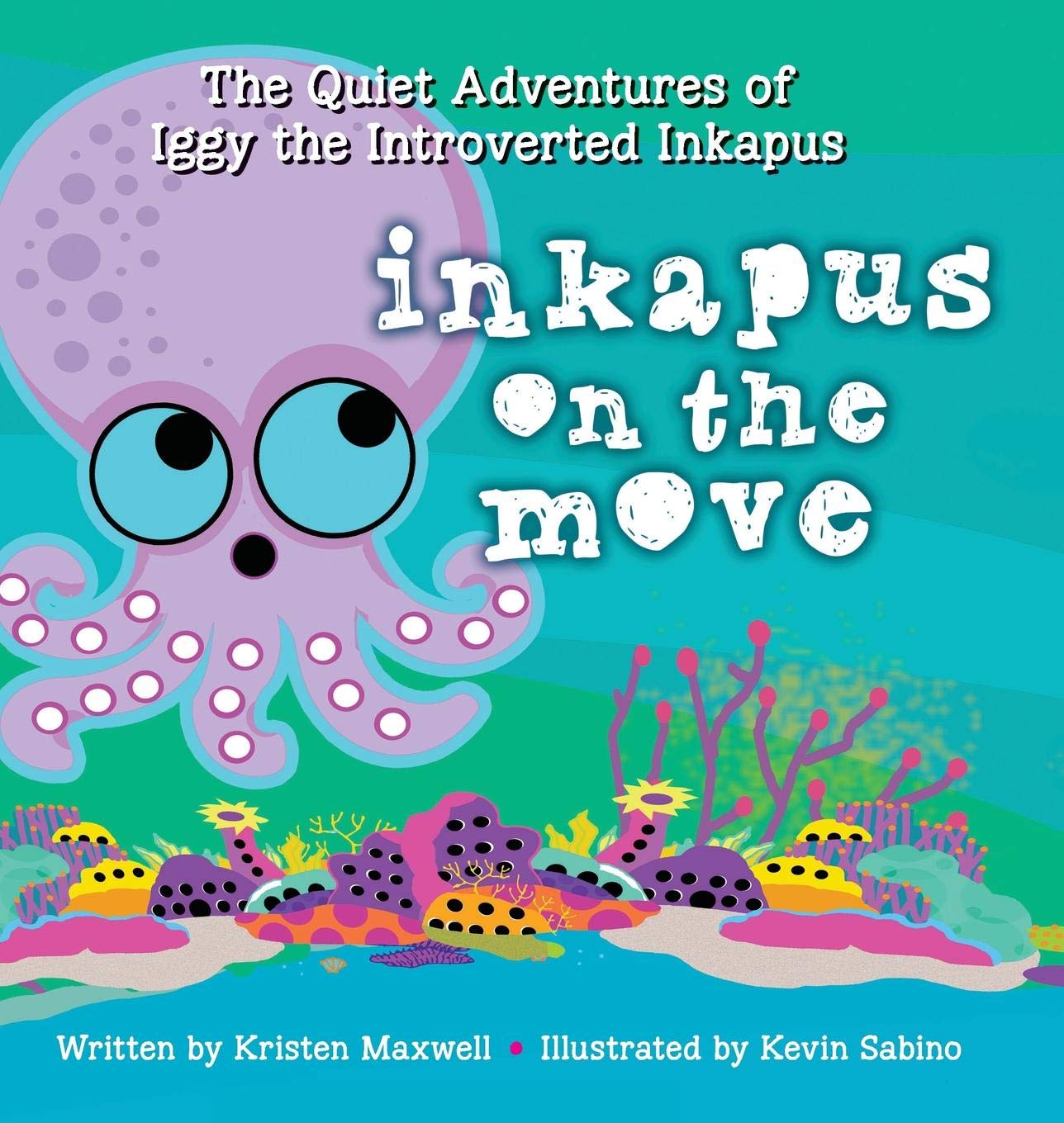 Inkapus On the Move (Quiet Adventures of Iggy the Introverted Inkapus),Used