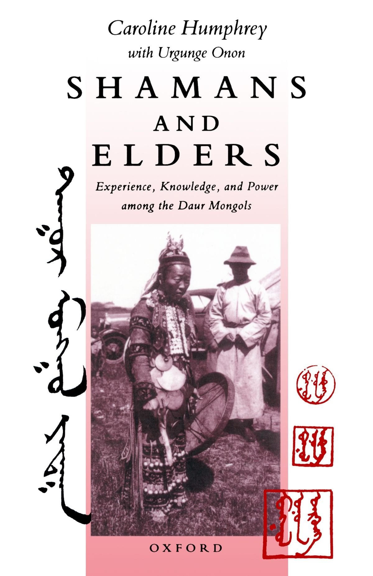 Shamans and Elders: Experience, Knowledge, and Power among the Daur Mongols (Oxford Studies in Social and Cultural Anthropology),New