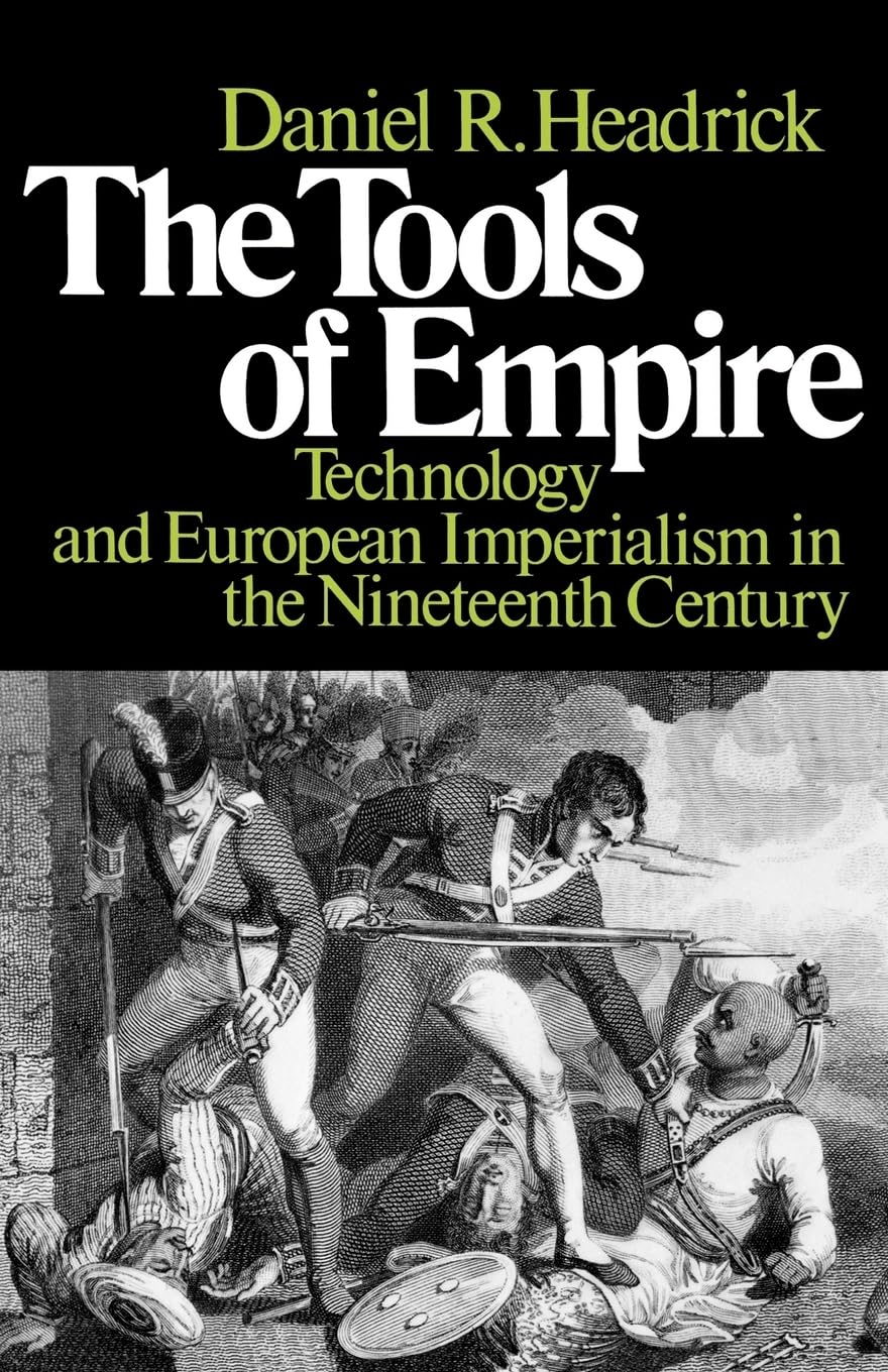 The Tools of Empire: Technology and European Imperialism in the Nineteenth Century,Used