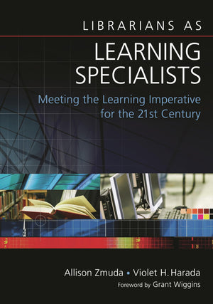 Librarians as Learning Specialists: Meeting the Learning Imperative for the 21st Century,New
