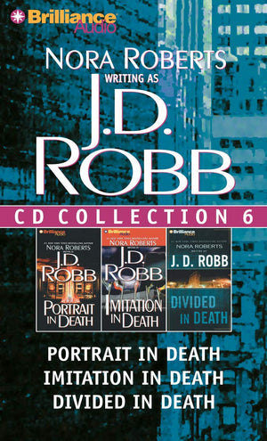 J. D. Robb CD Collection 6: Portrait in Death, Imitation in Death, Divided in Death (In Death Series)
