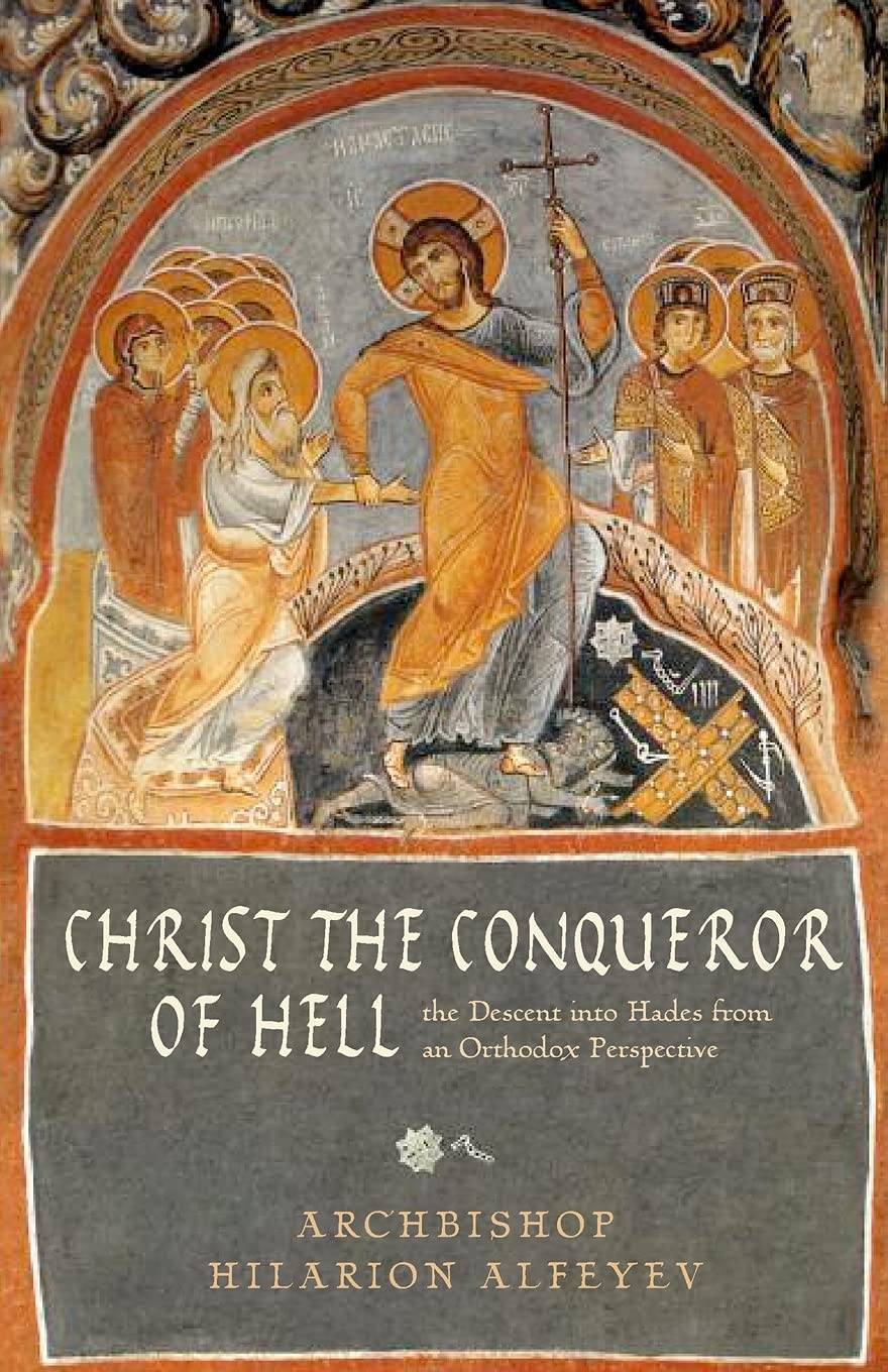 Christ the Conqueror of Hell: The Descent into Hades from an Orthodox Perspective,Used