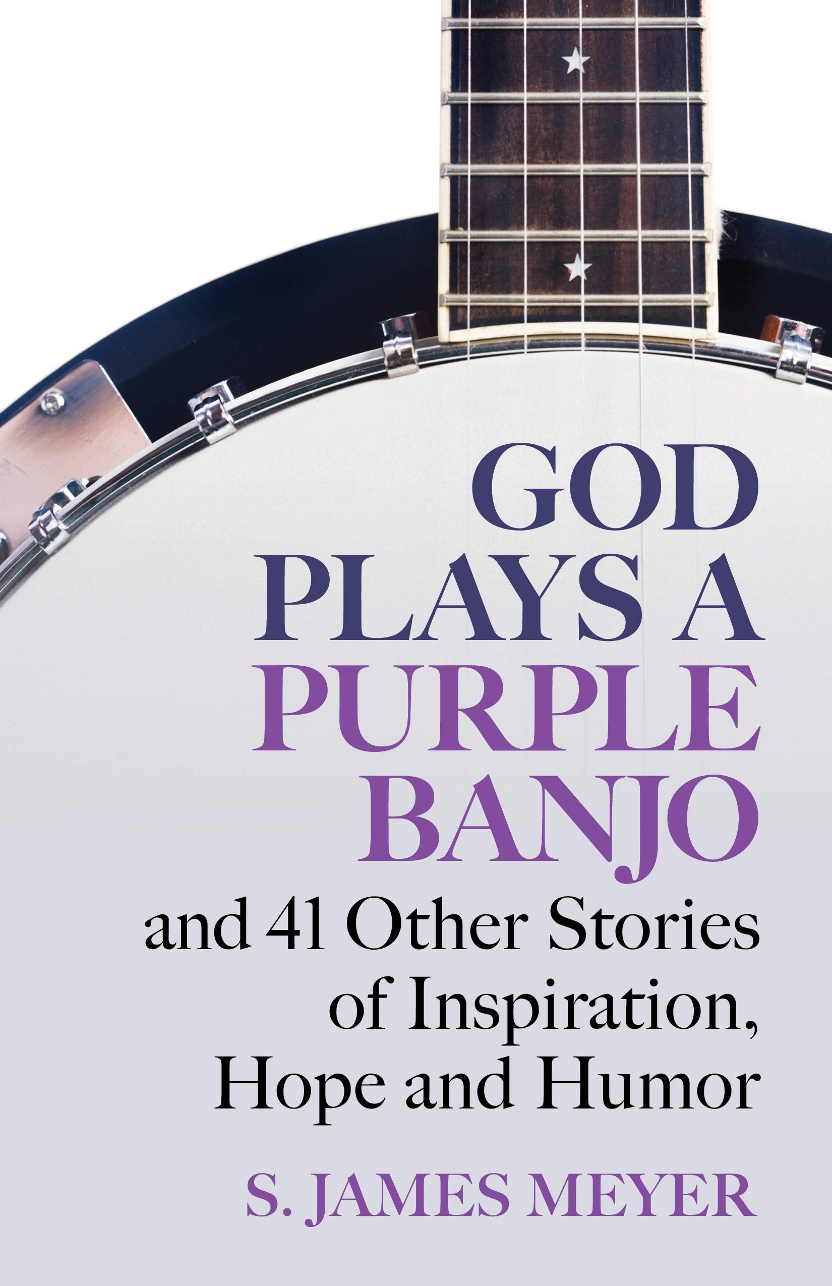 God Plays a Purple Banjo and 41 Other Stories of Inspiration, Hope and Humor,Used