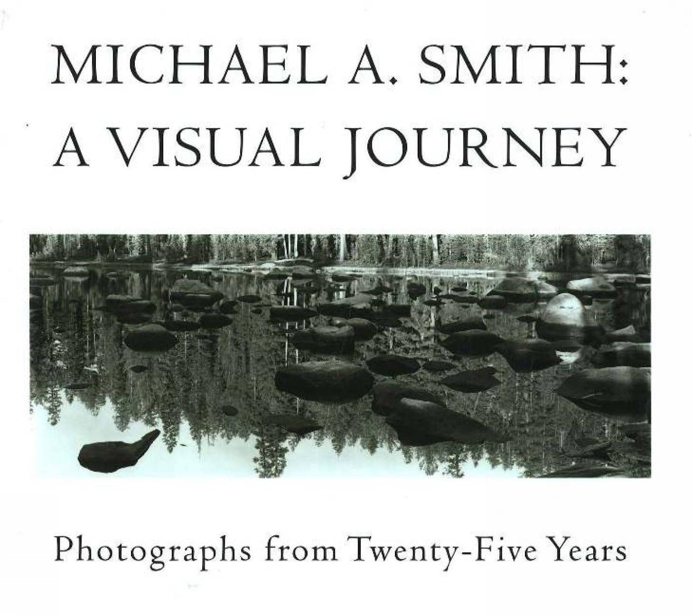 Michael a Smith: A Visual Journey : Photographs from TwentyFive Years,Used
