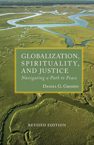Globalization, Spirituality & Justice: Navigating a Path to Peace (Rev Ed) (TgpTheologoy of Global Perspective),New
