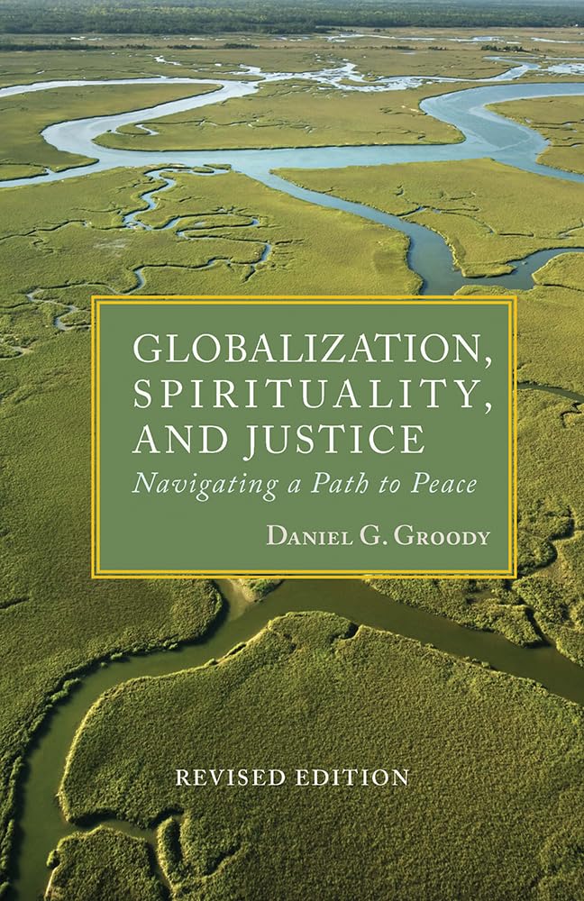 Globalization, Spirituality & Justice: Navigating a Path to Peace (Rev Ed) (TgpTheologoy of Global Perspective),New