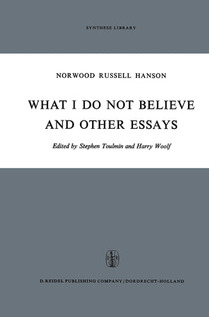 What I Do Not Believe, and Other Essays (Synthese Library, 38),Used