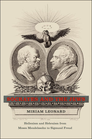 Socrates and the Jews: Hellenism and Hebraism from Moses Mendelssohn to Sigmund Freud,Used