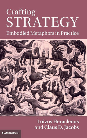 Crafting Strategy: Embodied Metaphors in Practice,New