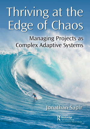 Thriving at the Edge of Chaos: Managing Projects as Complex Adaptive Systems,Used