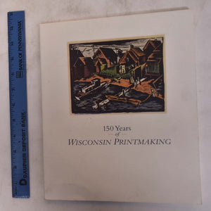150 Years of Wisconsin Printmaking,Used
