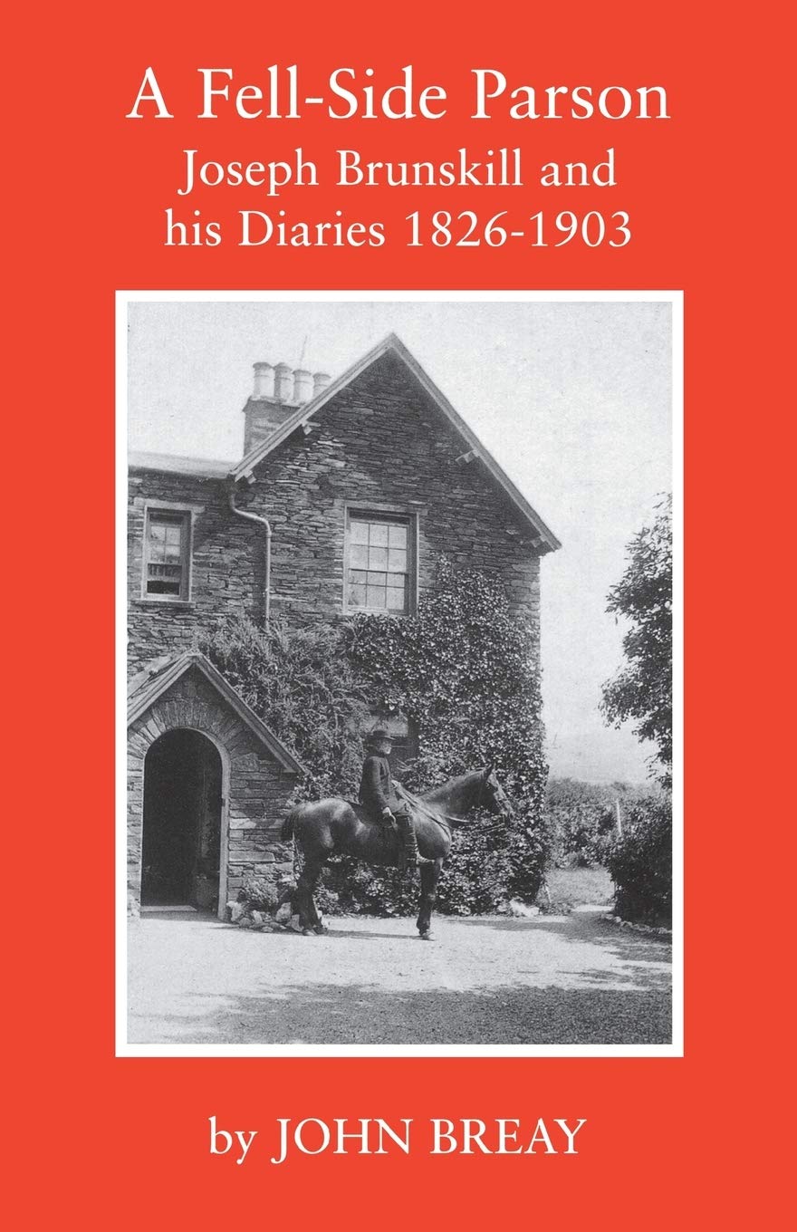 A Fellside Parson: Joseph Brunskill And His Diaries 18261903,Used
