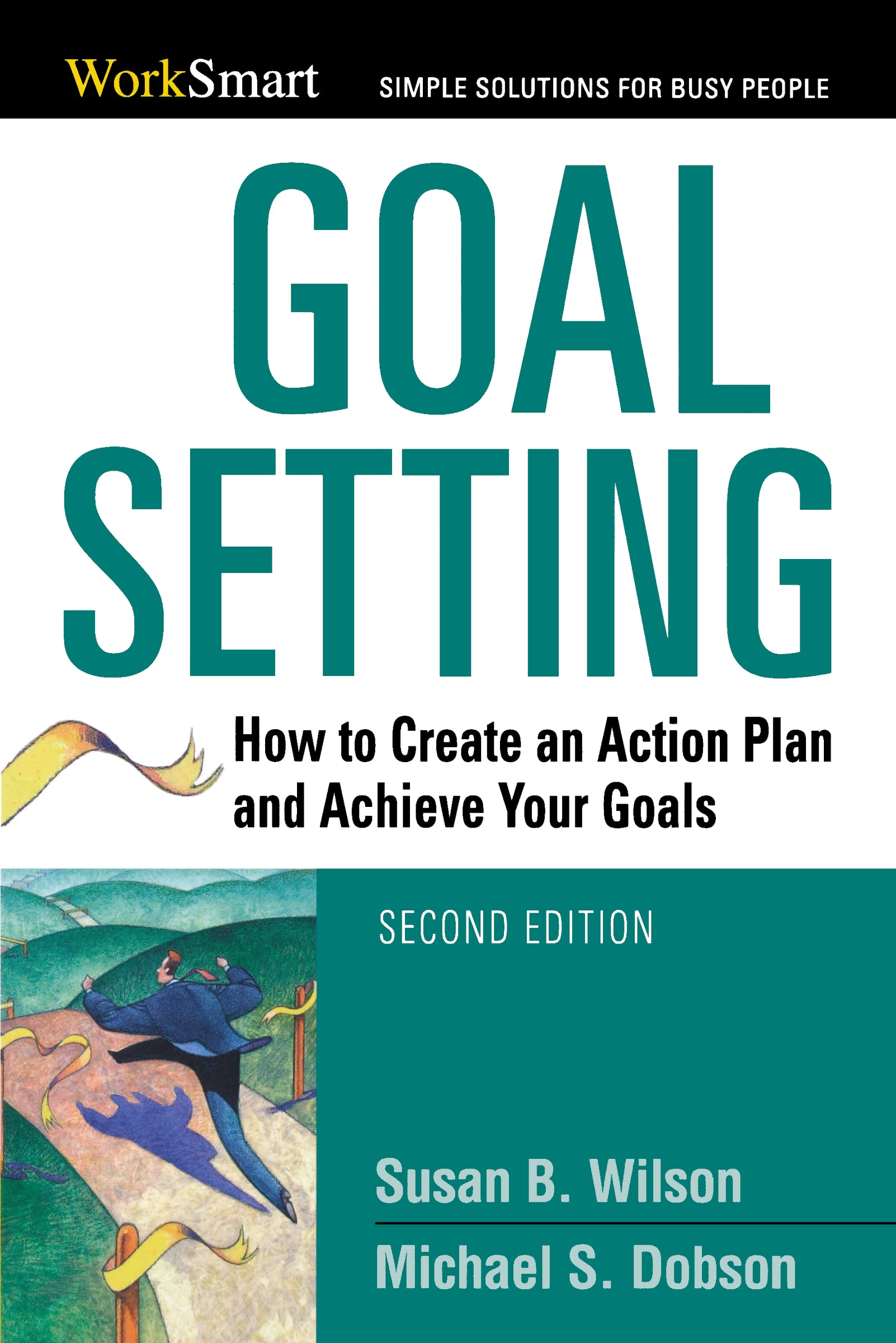 Goal Setting: How To Create An Action Plan And Achieve Your Goals (Worksmart Series),New