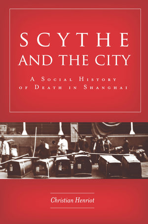 Scythe And The City: A Social History Of Death In Shanghai,Used