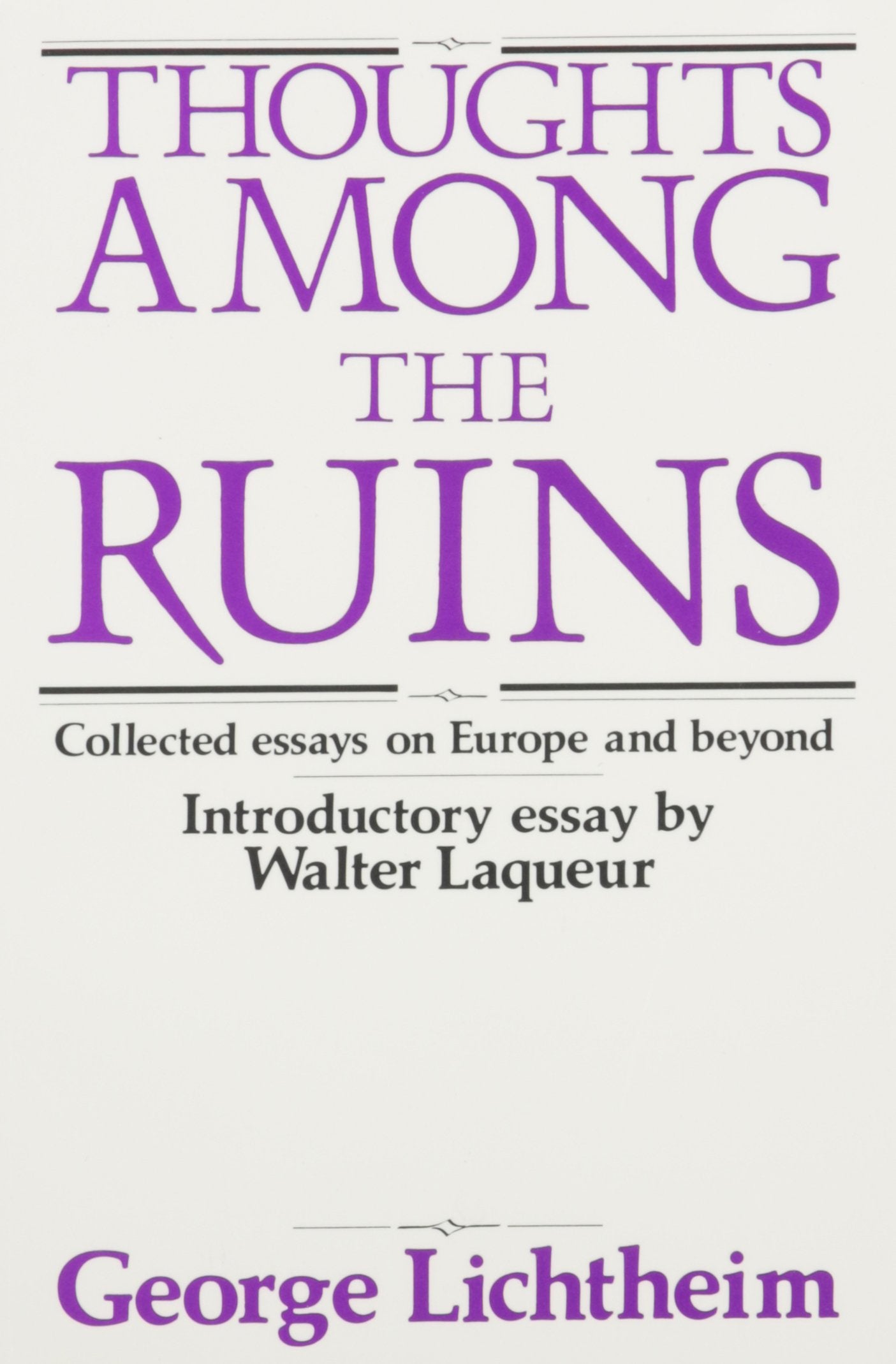 Thoughts Among the Ruins: Collected Essays on Europe and Beyond,New