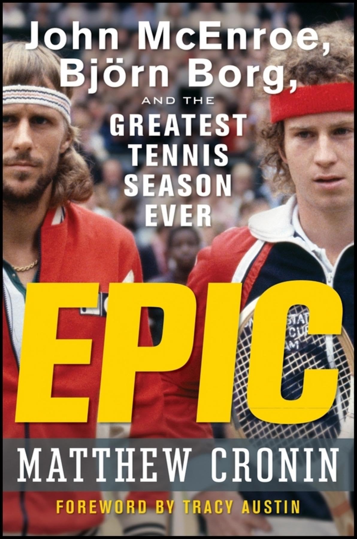Epic: John McEnroe, Bjrn Borg, and the Greatest Tennis Season Ever,New