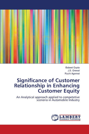 Significance of Customer Relationship in Enhancing Customer Equity: An Analytical approach applied to competetive scenerio in Au,Used