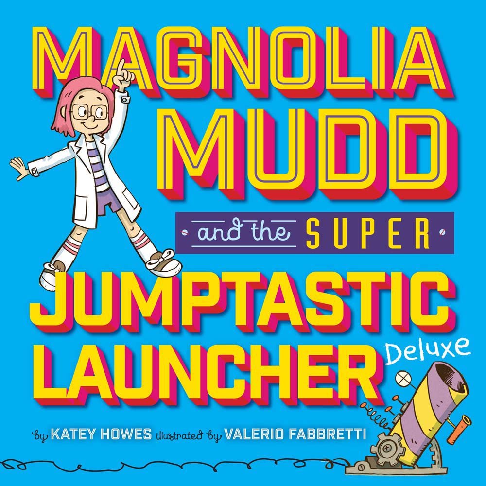 Magnolia Mudd and the Super Jumptastic Launcher Deluxe
