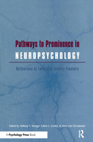 Pathways to Prominence in Neuropsychology: Reflections of TwentiethCentury Pioneers,Used