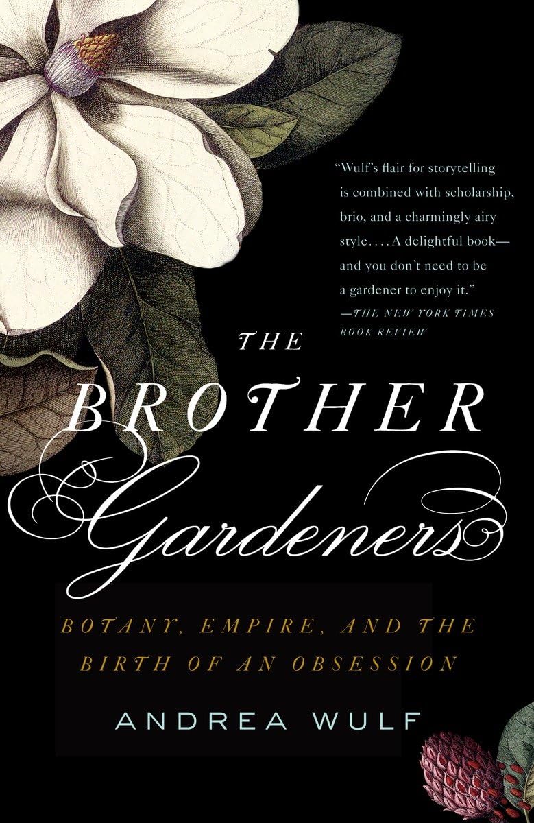 The Brother Gardeners: A Generation Of Gentlemen Naturalists And The Birth Of An Obsession,New
