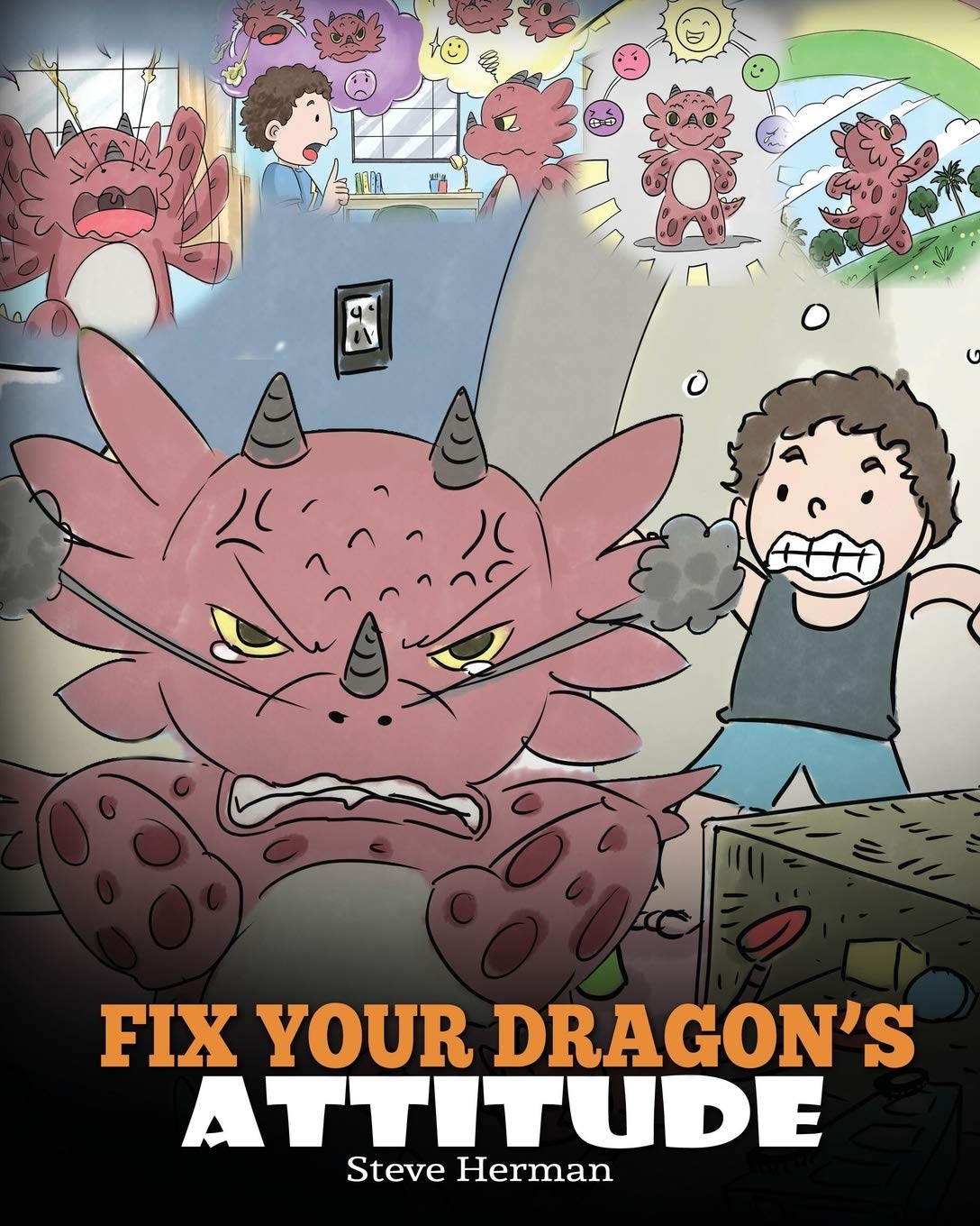 Fix Your Dragons Attitude: Help Your Dragon To Adjust His Attitude. A Cute Children Story To Teach Kids About Bad Attitude, Nega,Used