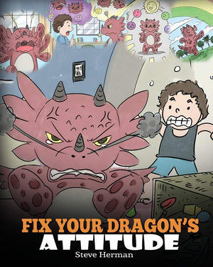 Fix Your Dragons Attitude: Help Your Dragon To Adjust His Attitude. A Cute Children Story To Teach Kids About Bad Attitude, Nega,Used
