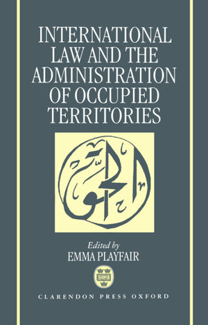 International Law and the Administration of Occupied Territories: Two Decades of Israeli Occupation of the West Bank and Gaza St,Used