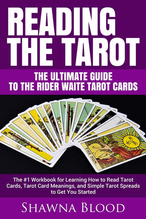 Reading the Tarot  the Ultimate Guide to the Rider Waite Tarot Cards: The #1 Workbook for Learning How to Read Tarot Cards, Tar