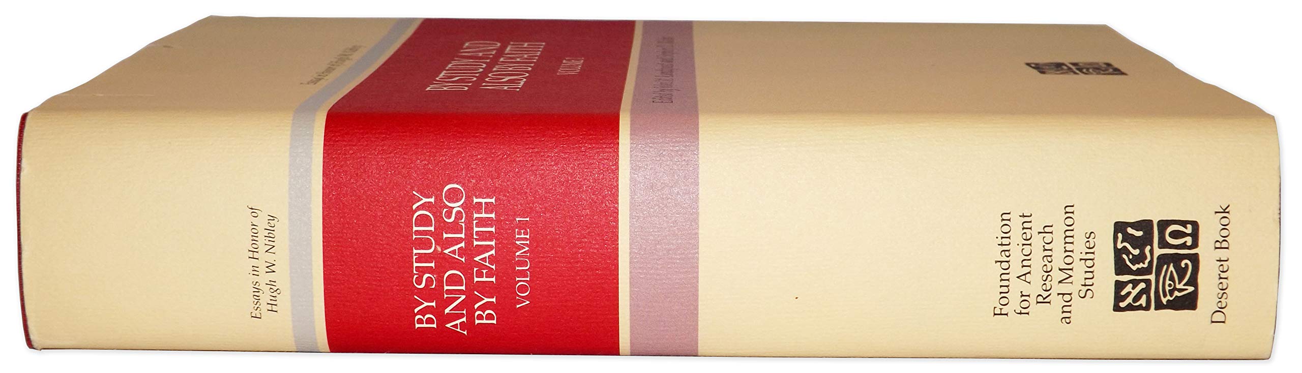 By Study And Also By Faith, Vol.1. Essays In Honor Of Hugh W. Nibley On The Occasion Of His Eightieth Birthday, 27 March 1990