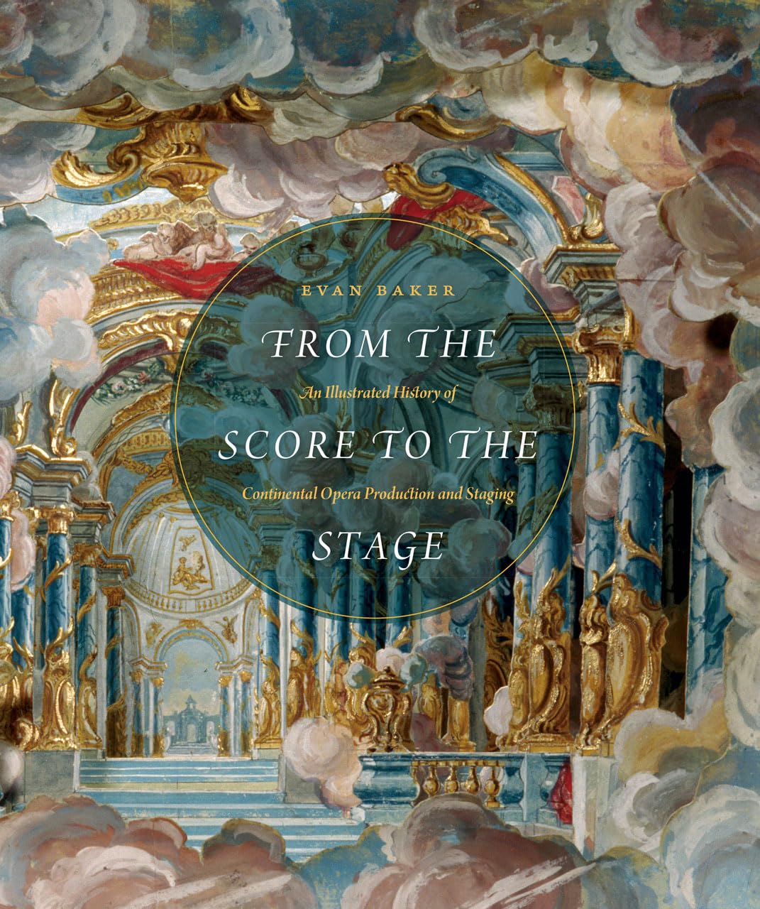 From the Score to the Stage: An Illustrated History of Continental Opera Production and Staging,Used