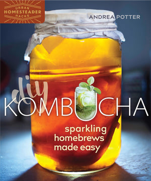 DIY Kombucha: Sparkling Homebrews Made Easy (Homegrown City Life, 5),Used