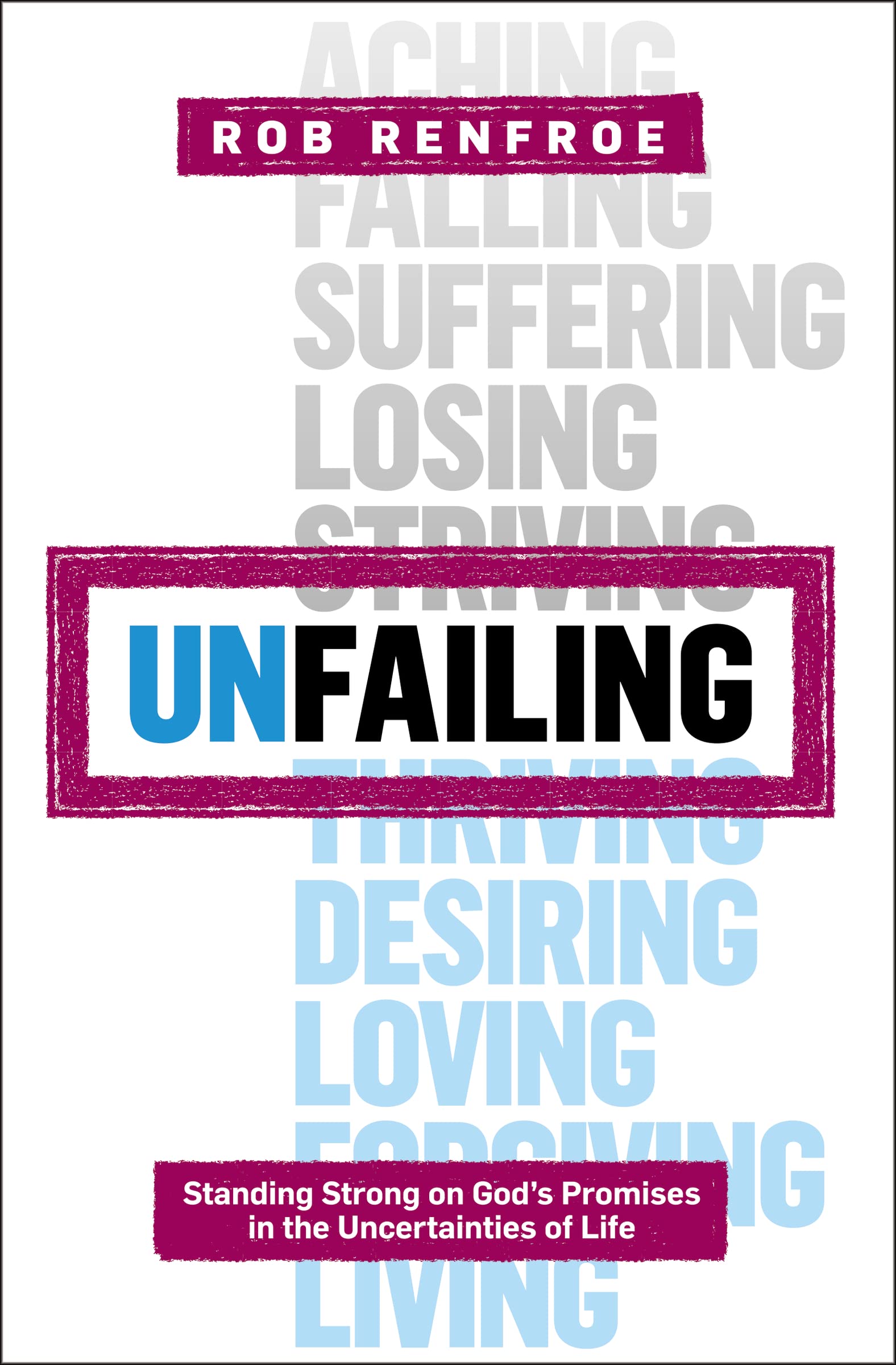 Unfailing: Standing Strong on God's Promises in the Uncertainties of Life (Seedbed Resources),Used