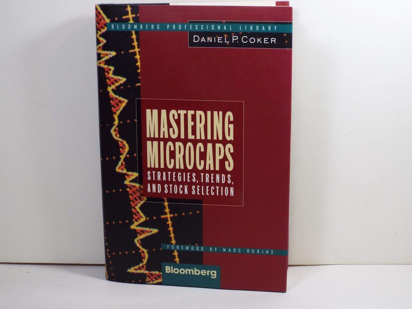 Mastering Microcaps: Strategies, Trends, and Stock Selection (Bloomberg Professional Library),New