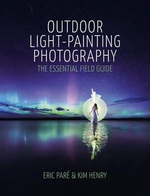 Outdoor Light Painting Photography: The Essential Field Guide