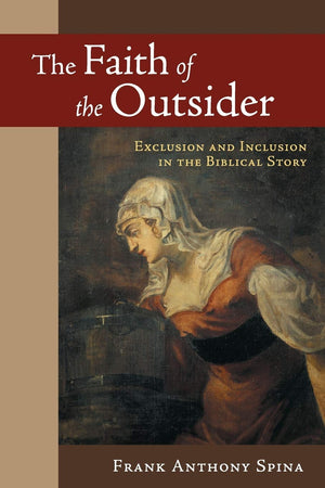 The Faith of the Outsider: Exclusion and Inclusion in the Biblical Story,Used
