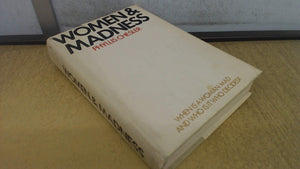 Women And Madness: When Is A Woman Mad And Who Is It Who Decides?