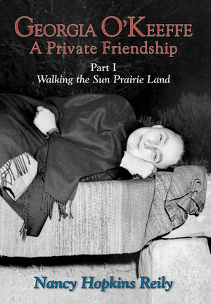 Georgia O'Keeffe, A Private Friendship, Part 1: 'Walking The Sun Prairie Land',New