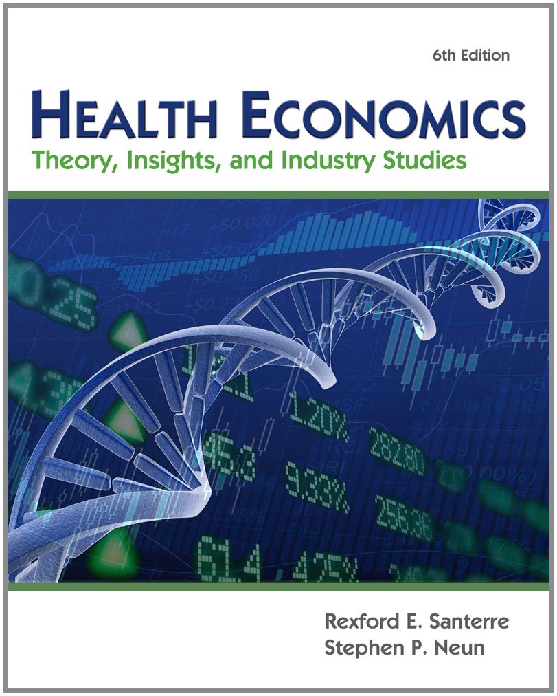 Health Economics (with Economic Applications and InfoTrac 2 terms Printed Access Card): Theory, Insights, and Industry Studies (,Used