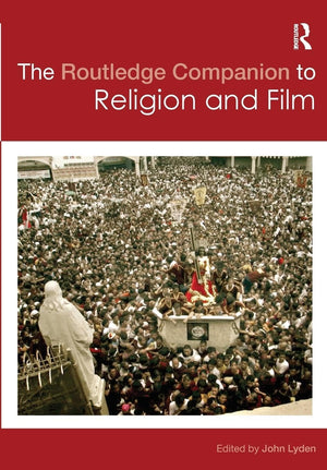 The Routledge Companion To Religion And Film (Routledge Religion Companions),New