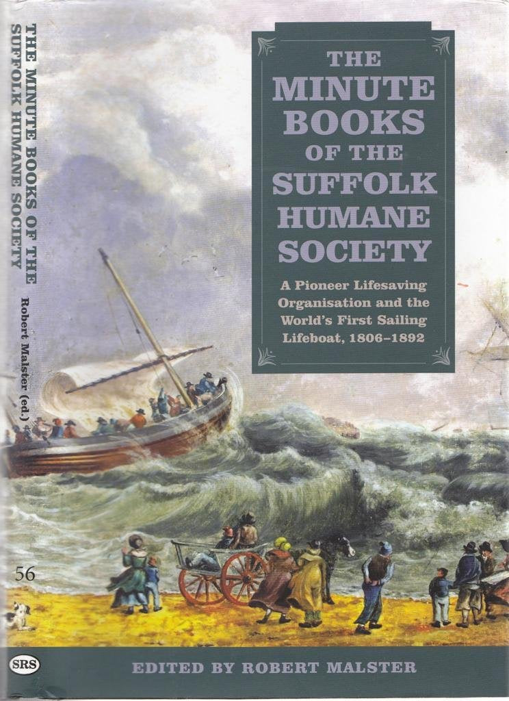 The Minute Books Of The Suffolk Humane Society: A Pioneer Lifesaving Organisation And The World'S First Sailing Lifeboat, 18061,Used