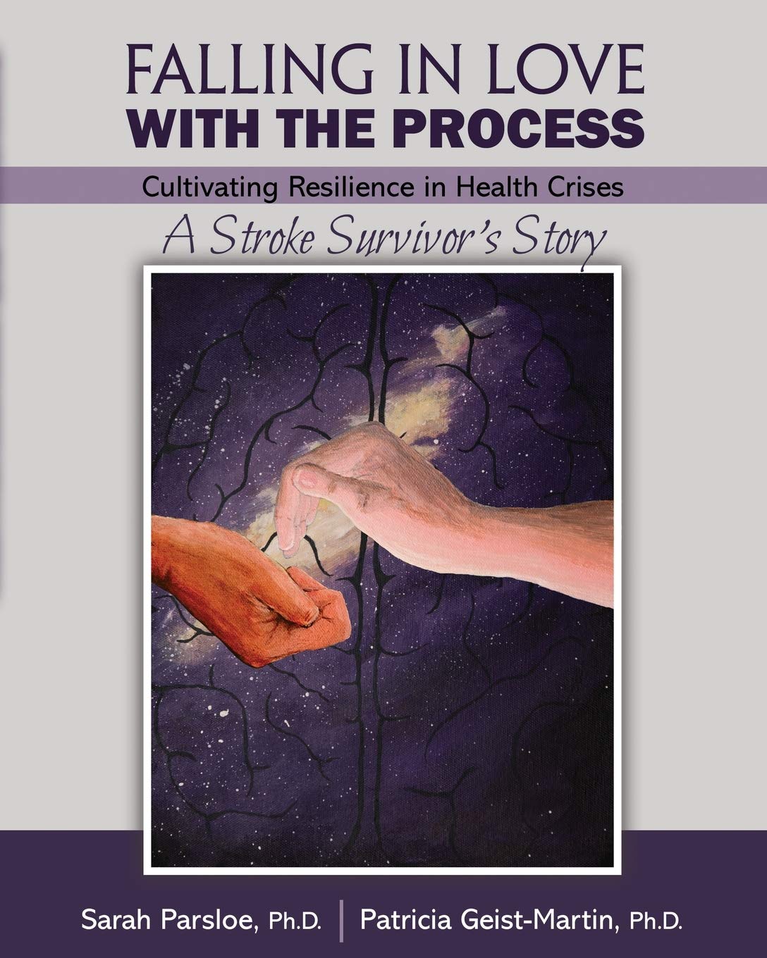 Falling in Love with the Process: Cultivating Resilience in Health Crisis: A Stroke Survivor's Story,Used