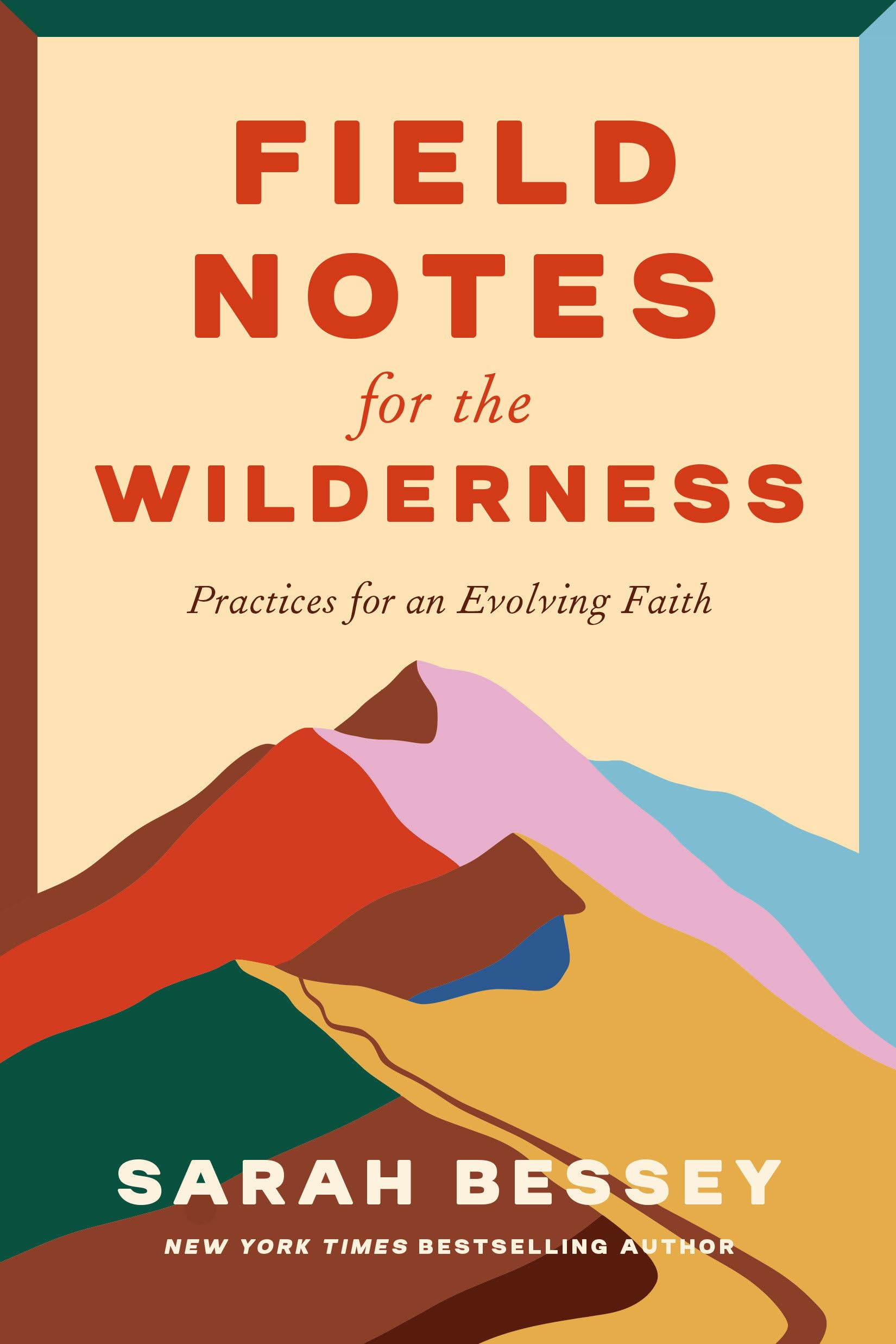 Field Notes For The Wilderness: Practices For An Evolving Faith,Used