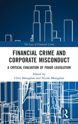 Financial Crime and Corporate Misconduct: A Critical Evaluation of Fraud Legislation (The Law of Financial Crime),Used