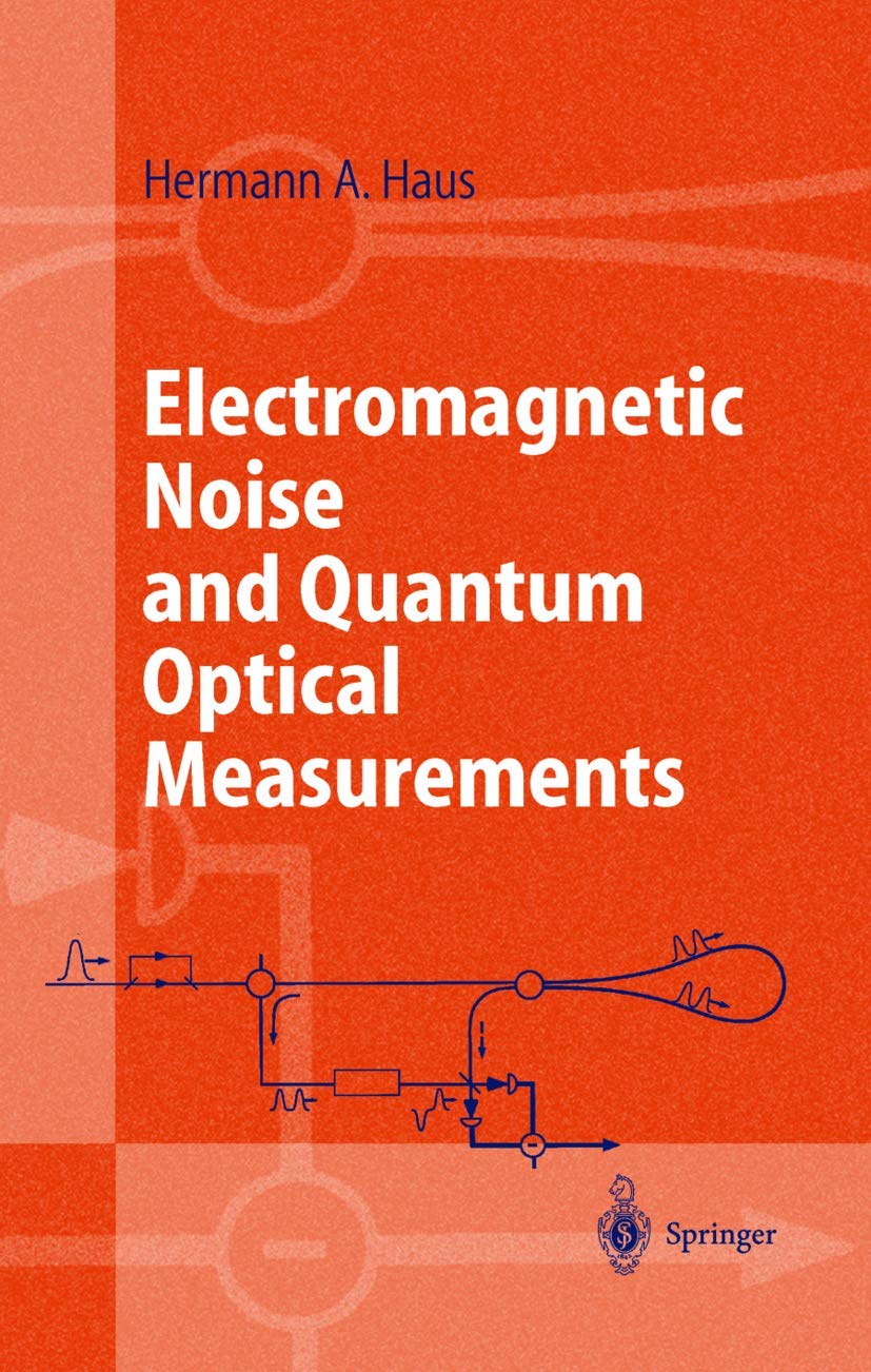 Electromagnetic Noise and Quantum Optical Measurements (Advanced Texts in Physics),Used