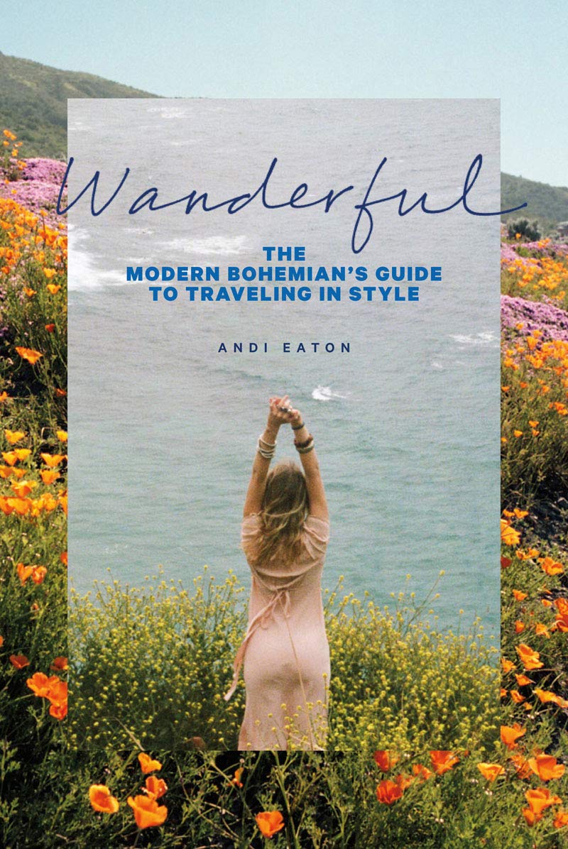 Wanderful: The Modern Bohemian'S Guide To Traveling In Style