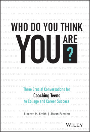 Who Do You Think You Are?: Three Crucial Conversations for Coaching Teens to College and Career Success,Used