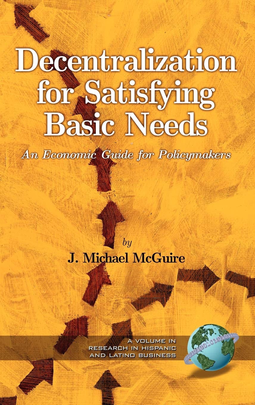 Decentralization for Satisfying Basic Needs: An Economic Guide for Policymakers (Research in Hispanic and Latino Business),Used