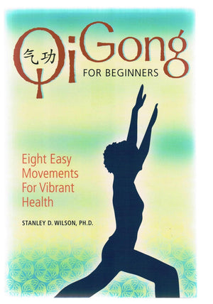Qi Gong For Beginners: Eight Easy Movements For Vibrant Health